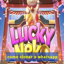 como clonar o whatsapp